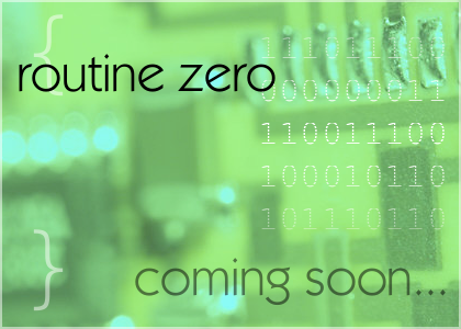 routine zero: coming soon